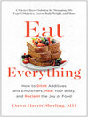 Eat Everything : How to Ditch Additives and Emulsifiers, Heal Your Body, and Reclaim the Joy of Food.